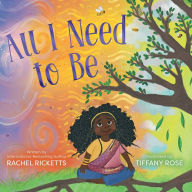 Title: All I Need to Be, Author: Rachel Ricketts