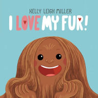 Title: I Love My Fur!, Author: Kelly Leigh Miller