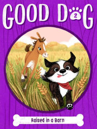 Title: Raised in a Barn (Good Dog #2), Author: Cam Higgins