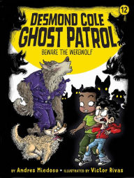 Title: Beware the Werewolf (Desmond Cole Ghost Patrol Series #12), Author: Andres Miedoso