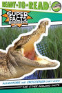 Alligators and Crocodiles Can't Chew!: And Other Amazing Facts (Ready-to-Read Level 2)