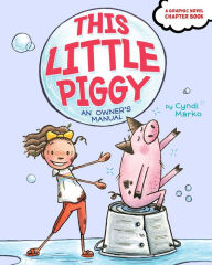 Title: This Little Piggy: An Owner's Manual, Author: Cyndi Marko