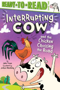 Ebook free ebook download Interrupting Cow and the Chicken Crossing the Road  by Jane Yolen, Joelle Dreidemy in English