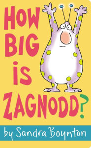 Title: How Big Is Zagnodd?, Author: Sandra Boynton