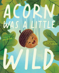 Title: Acorn Was a Little Wild, Author: Jen Arena
