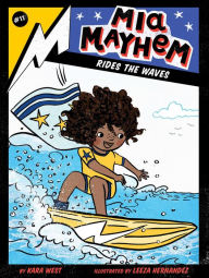 Free download audio e books Mia Mayhem Rides the Waves by Kara West, Leeza Hernandez  9781534484429 in English