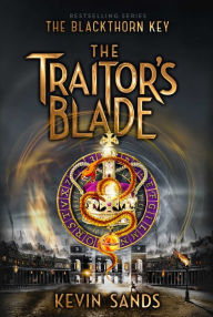 Title: The Traitor's Blade (Blackthorn Key Series #5), Author: Kevin Sands