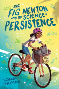 Free pdf ebook downloads books Sir Fig Newton and the Science of Persistence 9781534484924 by 