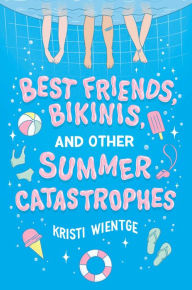 Rapidshare books free download Best Friends, Bikinis, and Other Summer Catastrophes by Kristi Wientge RTF FB2