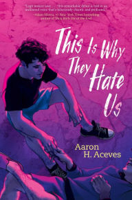 Download full google books free This Is Why They Hate Us ePub FB2 MOBI by Aaron H. Aceves 9781534485662