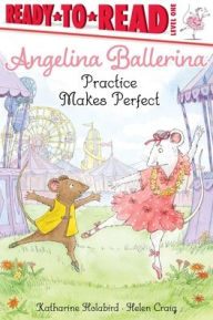 Free downloads audiobooks Practice Makes Perfect 9781534485891 by Katharine Holabird, Helen Craig English version 