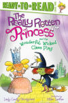 Alternative view 1 of The Really Rotten Princess and the Wonderful, Wicked Class Play: Ready-to-Read Level 2