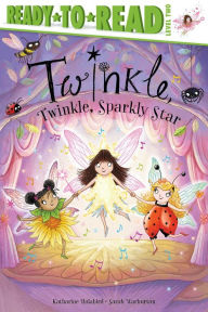 Title: Twinkle, Twinkle, Sparkly Star: Ready-to-Read Level 2, Author: Katharine Holabird