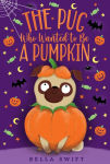Alternative view 1 of The Pug Who Wanted to Be a Pumpkin