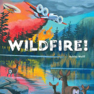 Title: Wildfire!, Author: Ashley Wolff