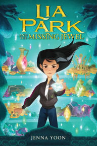 Title: Lia Park and the Missing Jewel, Author: Jenna Yoon