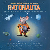 Title: Ratonauta (Mousetronaut): Basado en una historia (parcialmente) real, Author: Mark Kelly