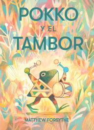 Title: Pokko y el tambor (Pokko and the Drum), Author: Matthew Forsythe