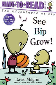 Title: See Bip Grow!: Ready-to-Read Ready-to-Go!, Author: David Milgrim