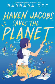 Title: Haven Jacobs Saves the Planet, Author: Barbara Dee