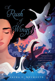 Title: A Rush of Wings, Author: Laura E. Weymouth