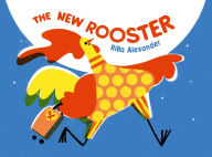 Title: The New Rooster, Author: Rilla Alexander