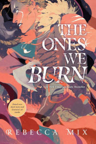 Title: The Ones We Burn, Author: Rebecca Mix