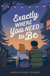 Title: Exactly Where You Need to Be, Author: Amelia Diane Coombs