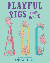 Title: Playful Pigs from A to Z, Author: Anita Lobel
