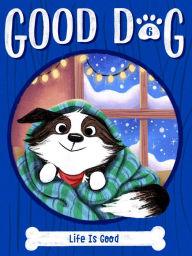 Rapidshare download chess books Life Is Good (Good Dog #6) 9781534495371 in English ePub CHM