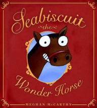 Title: Seabiscuit the Wonder Horse, Author: Meghan McCarthy