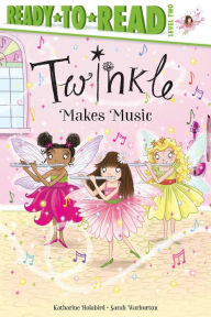 Title: Twinkle Makes Music: Ready-to-Read Level 2, Author: Katharine Holabird