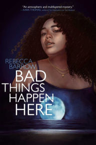 Title: Bad Things Happen Here, Author: Rebecca Barrow