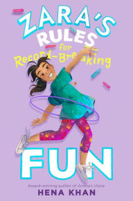 Title: Zara's Rules for Record-Breaking Fun, Author: Hena Khan