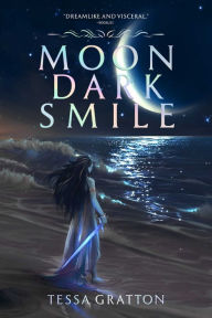 Title: Moon Dark Smile, Author: Tessa Gratton