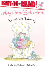 Title: Angelina Ballerina Loves the Library: Ready-to-Read Level 1, Author: Katharine Holabird