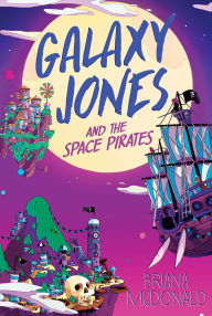 Title: Galaxy Jones and the Space Pirates, Author: Briana McDonald