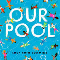 Free download audiobooks Our Pool English version 9781534499232 by Lucy Ruth Cummins, Lucy Ruth Cummins, Lucy Ruth Cummins, Lucy Ruth Cummins