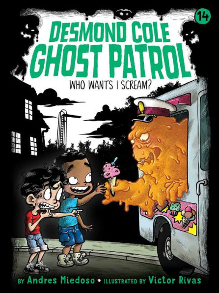 Who Wants I Scream? (Desmond Cole Ghost Patrol Series #14)