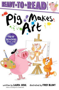 Title: Pig Makes Art: Ready-to-Read Ready-to-Go!, Author: Laura Gehl