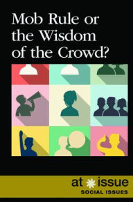 Title: Mob Rule or the Wisdom of the Crowd?, Author: Lita Sorensen