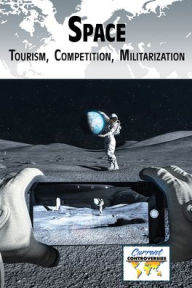 Free pdf download of books Space: Tourism, Competition, Militarization by Erica Grove