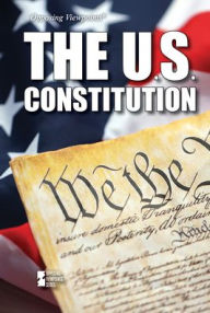 Title: The U.S. Constitution, Author: Greenhaven Publishing LLC