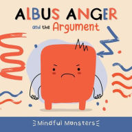 Title: Albus Anger and the Argument, Author: Rebecca Phillips-Bartlett