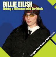 Download kindle books to computer for free Billie Eilish: Making a Difference with Her Music CHM ePub PDF 9781534549616 English version
