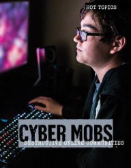 Title: Cyber Mobs: Destructive Online Communities, Author: Allison Krumsiek