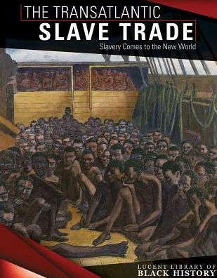 The Transatlantic Slave Trade: Slavery Comes to the New World