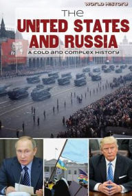 Title: The United States and Russia: A Cold and Complex History, Author: Gary Wiener