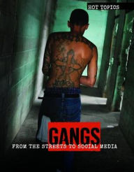 Title: Gangs: From the Streets to Social Media, Author: Anna Collins