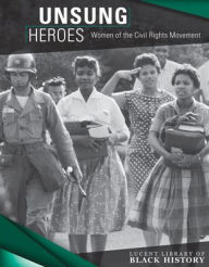 Title: Unsung Heroes: Women of the Civil Rights Movement, Author: Jennifer Lombardo